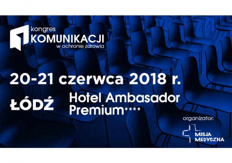 Read more about the article 30-05-2018 Kongres Komunikacji w Ochronie Zdrowia – Fundacja Misja Medyczna