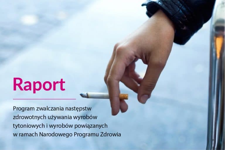 Read more about the article Raport – Program zwalczania następstw zdrowotnych używania wyrobów tytoniowych i wyrobów powiązanych w ramach Narodowego Programu Zdrowia