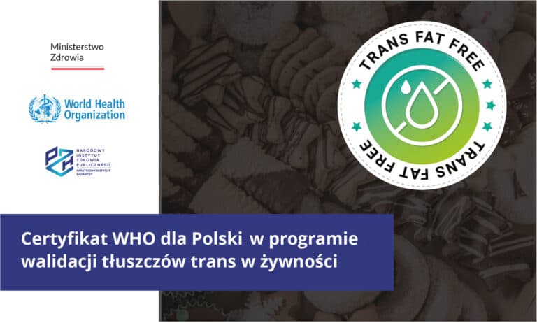 Read more about the article Certyfikat WHO dla Polski w programie walidacji tłuszczów trans w żywności