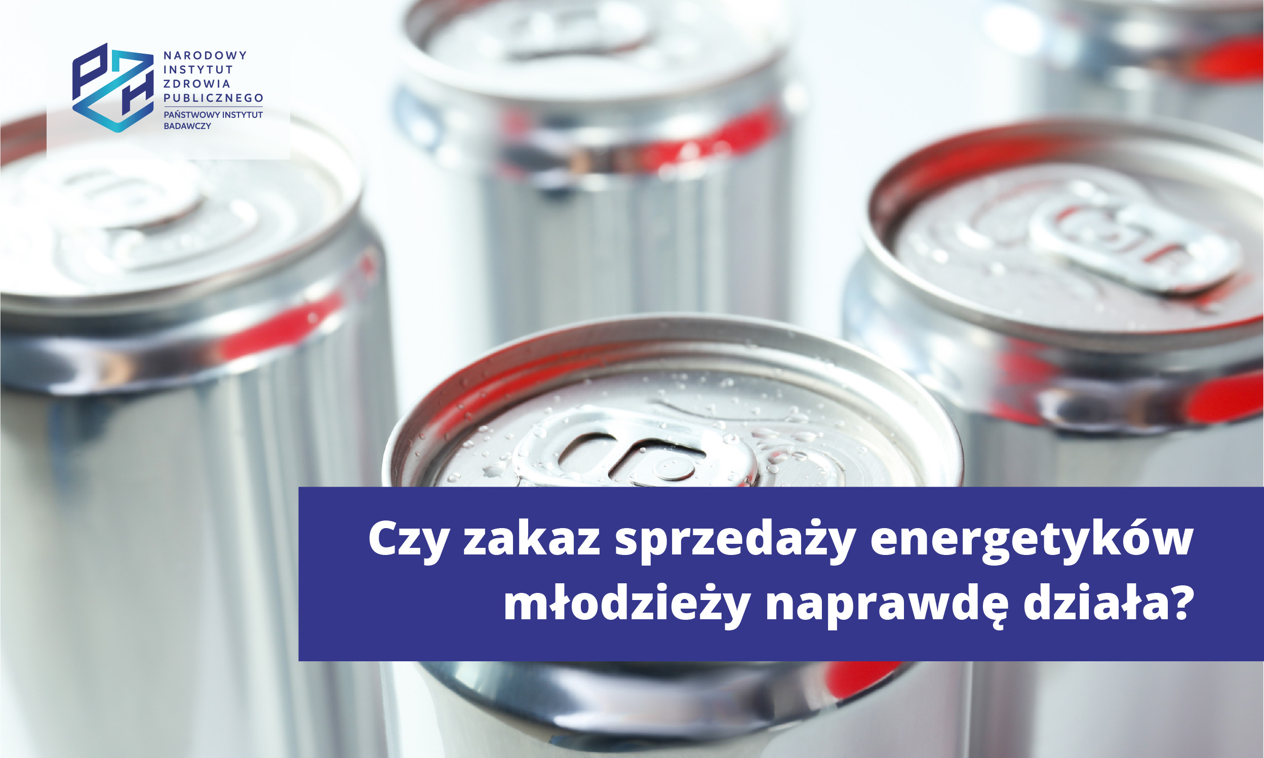 Read more about the article Czy zakaz sprzedaży energetyków młodzieży naprawdę działa?